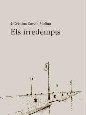 ELS IRREDEMPTS | 9788412577402 | CRISTINA GARCIA MOLINA | Llibreria Online de Tremp