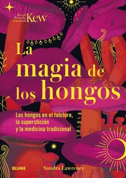 MAGIA DE LOS HONGOS | 9788419094834 | LAWRENCE, SANDRA/ROYAL BOTANIC GARDENS | Llibreria Online de Tremp