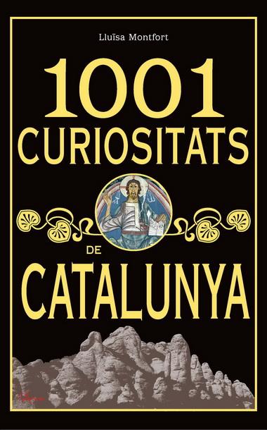 1001 CURIOSITATS DE CATALUNYA | 9788493925123 | MONTFORT, LLUÏSA | Llibreria Online de Tremp