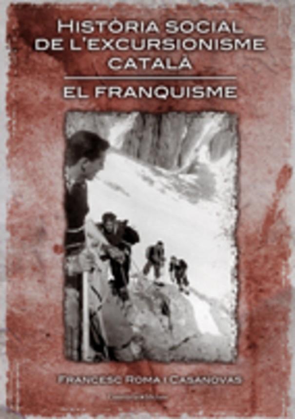 HISTORIA SOCIAL DE L'EXCURSIONISME CATALA. EL FRANQUISME | 9788497913331 | ROMA CASANOVAS, FRANCESC | Llibreria Online de Tremp