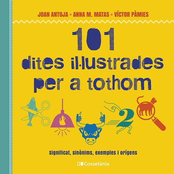 101 DITES IL·LUSTRADES PER A TOTHOM | 9788413562216 | PÀMIES I RIUDOR, VÍCTOR/MATAS I ROS, ANNA M./ANTOJA I MAS, JOAN | Llibreria Online de Tremp