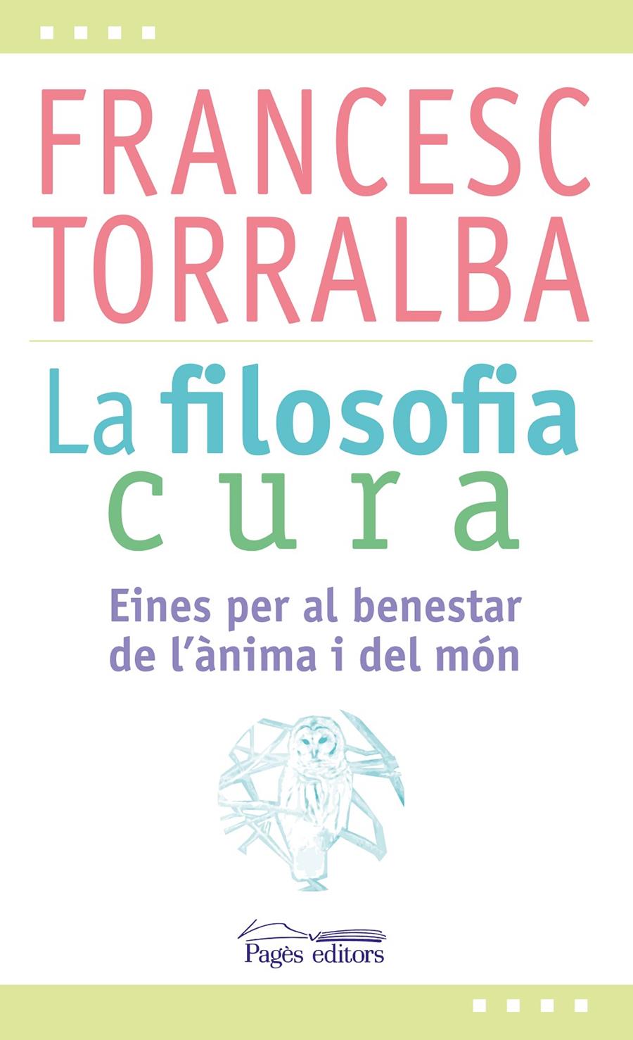 LA FILOSOFIA CURA | 9788499757551 | TORRALBA ROSELLÓ, FRANCESC | Llibreria Online de Tremp