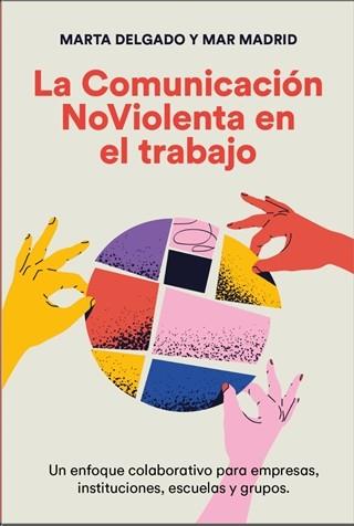 LA COMUNICACIÓN NOVIOLENTA EN EL TRABAJO | 9788412666410 | DELGADO URDANIBIA, MARTA/MADRID CABALLERO, MAR | Llibreria Online de Tremp