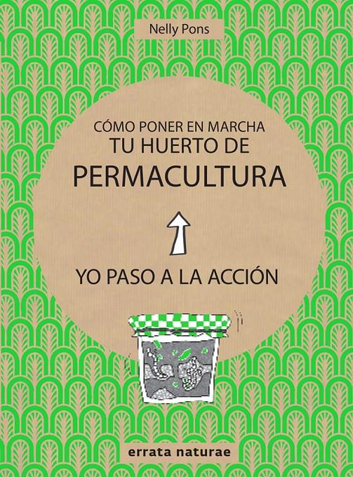 CÓMO PONER EN MARCHA TU HUERTO DE PERMACULTURA | 9788416544813 | PONS, NELLY