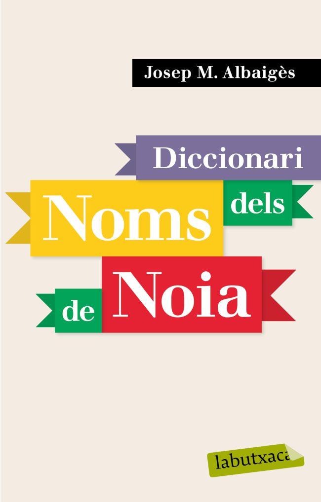 DICCIONARI DE NOMS DE NOIA | 9788496863941 | ALBAIGUES, JOSEP MARIA | Llibreria Online de Tremp