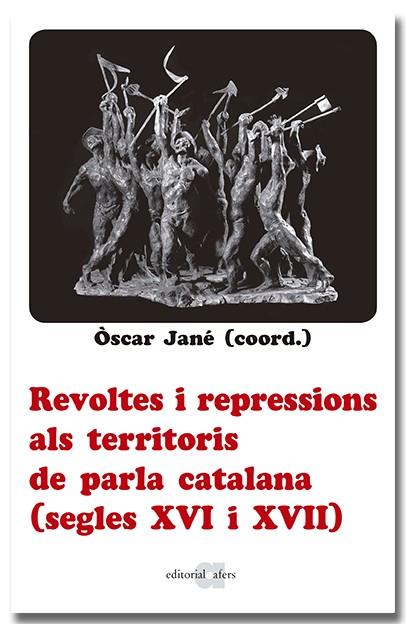 REVOLTES I REPRESSIONS ALS TERRITORIS DE PARLA CATALANA (SEGLES XVI I XVII) | 9788418618666 | Llibreria Online de Tremp