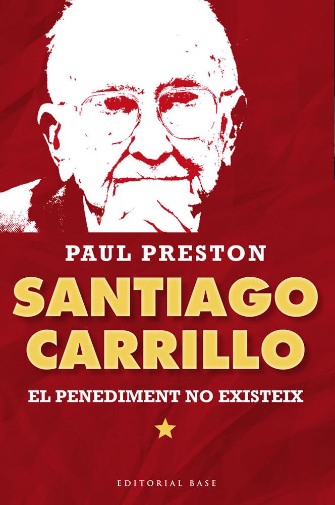 SANTIAGO CARRILLO. EL PENEDIMENT NO EXISTEIX | 9788415711315 | PRESTON, PAUL | Llibreria Online de Tremp