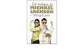 MAGIA DE MICHAEL JACKSON PER MAG LARI, LA | 9788497798389 | MAG LARI | Llibreria Online de Tremp