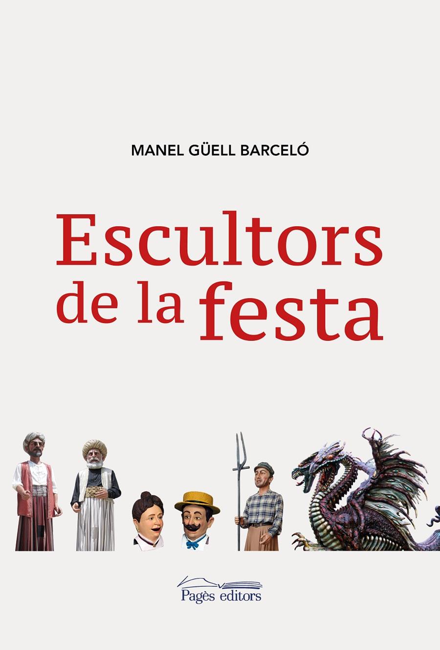 ESCULTORS DE LA FESTA | 9788413030548 | GÜELL BARCELÓ, MANEL | Llibreria Online de Tremp