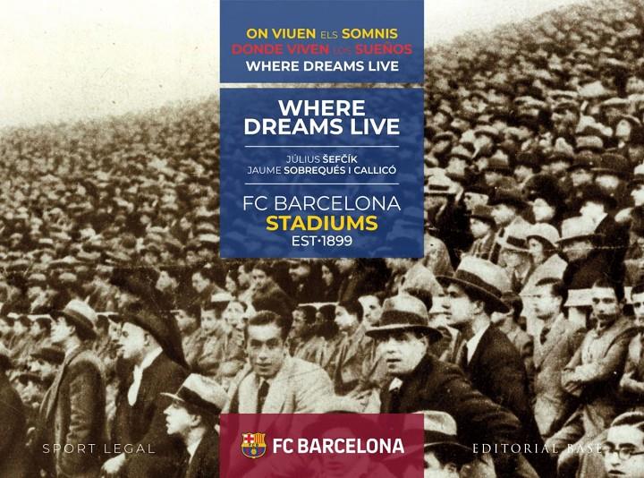 FC BARCELONA STADIUMS. 1899-2019. DONDE VIVEN LOS SUEÑOS | 9788417760199 | SOBREQUÉS CALLICÓ, JAUME/SEFCIK, JULIUS | Llibreria Online de Tremp