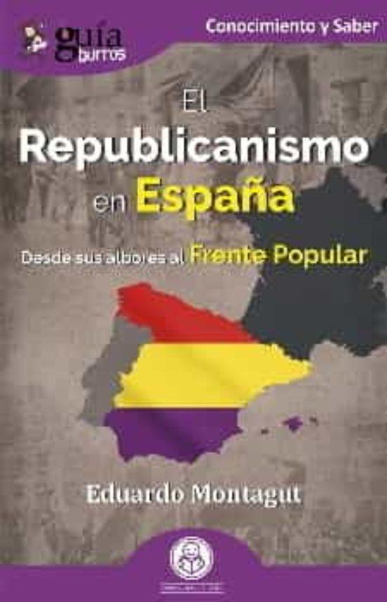GUÍABURROS: EL REPUBLICANISMO EN ESPAÑA | 9788419129529 | MONTAGUT, EDUARDO | Llibreria Online de Tremp