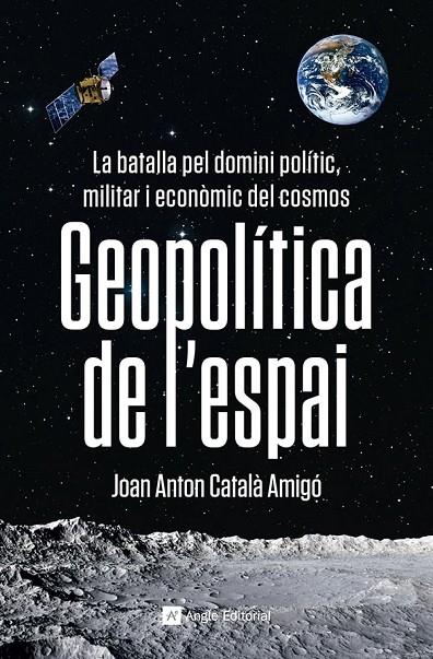 GEOPOLÍTICA DE L'ESPAI | 9788419017475 | CATALÀ AMIGÓ, JOAN ANTON | Llibreria Online de Tremp