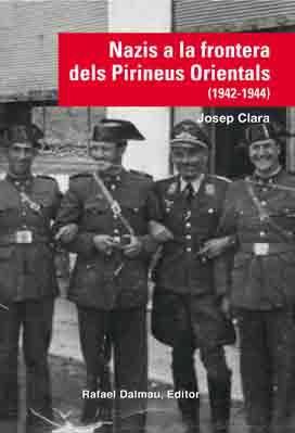 NAZIS A LA FRONTERA DELS PIRINEUS ORIENTALS (1942-1944) | 9788423208210 | CLARA RESPLANDIS, JOSEP | Llibreria Online de Tremp