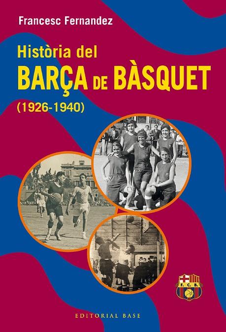 HISTÒRIA DEL BARÇA DE BÀSQUET (1926-1940) | 9788419007582 | FERNANDEZ LUGO, FRANCESC | Llibreria Online de Tremp