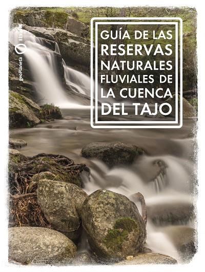 GUÍA DE LAS RESERVAS NATURALES FLUVIALES DE LA CUENCA DEL TAJO | 9788408268888 | RIERA ARAGAY, ANA | Llibreria Online de Tremp