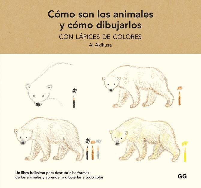 CÓMO SON LOS ANIMALES Y CÓMO DIBUJARLOS CON LÁPICES DE COLORES | 9788425233739 | AKIKUSA, AI | Llibreria Online de Tremp