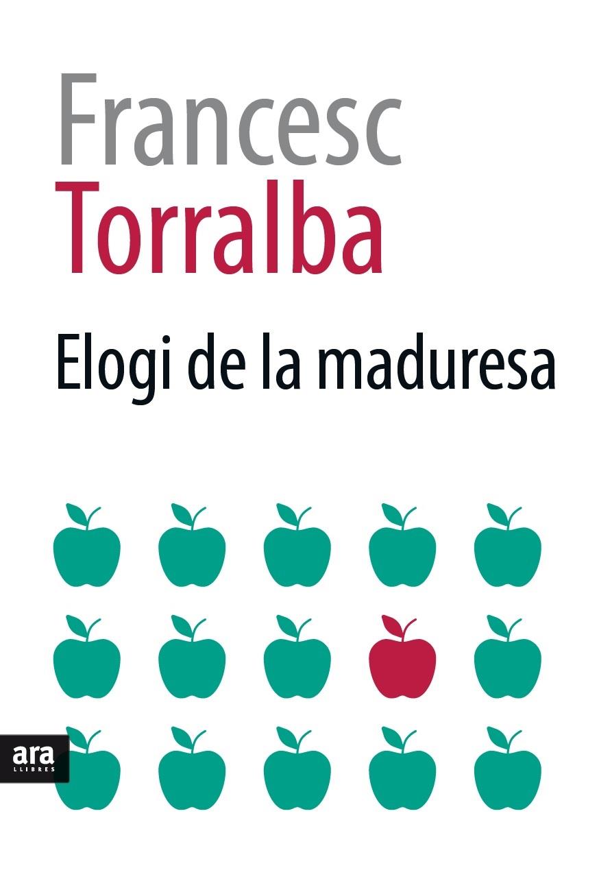 ELOGI DE LA MADURESA | 9788416915354 | TORRALBA I ROSSELLÓ, FRANCESC | Llibreria Online de Tremp