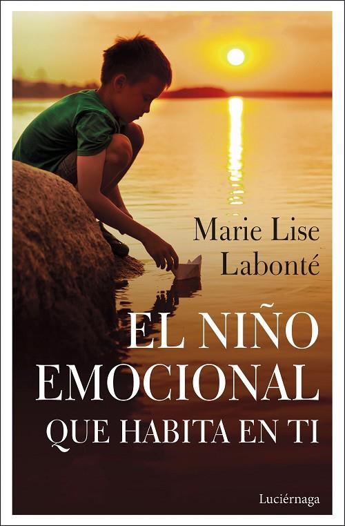 EL NIÑO EMOCIONAL QUE HABITA EN TI | 9788418015038 | LABONTÉ, MARIE LISE | Llibreria Online de Tremp