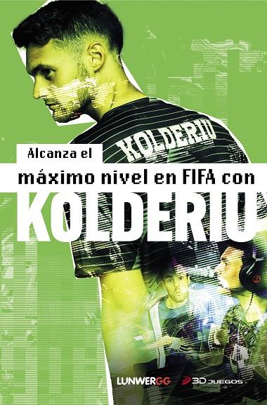 ALCANZA EL MÁXIMO NIVEL EN FIFA CON KOLDERIU | 9788418820472 | KOLDERIU | Llibreria Online de Tremp