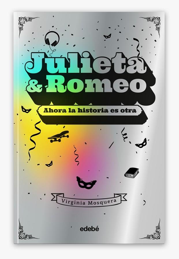 JULIETA & ROMEO: AHORA LA HISTORIA ES OTRA... | 9788468356426 | MOSQUERA GARCÍA, VIRGINIA | Llibreria Online de Tremp
