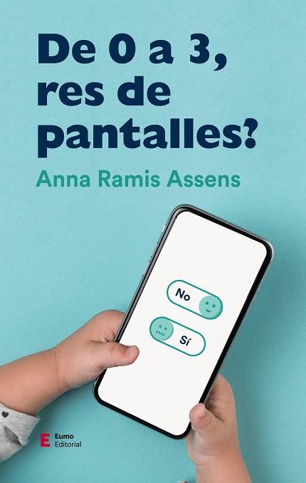 DE 0 A 3, RES DE PANTALLES? | 9788497666961 | RAMIS ASSENS, ANNA | Llibreria Online de Tremp