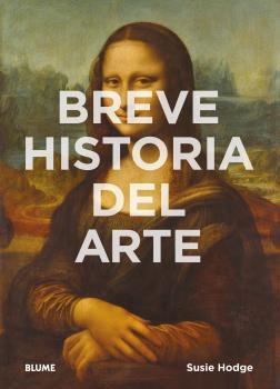 BREVE HISTORIA DEL ARTE | 9788416965021 | HODGE, SUSIE