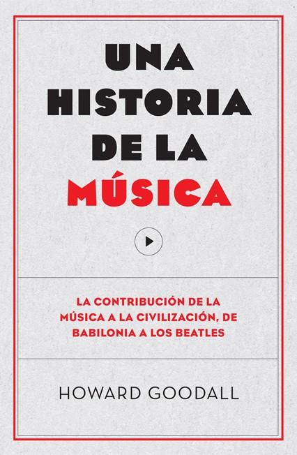 UNA HISTORIA DE LA MÚSICA | 9788494126703 | GOODALL, HOWARD | Llibreria Online de Tremp