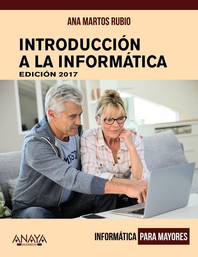 INTRODUCCIÓN A LA INFORMÁTICA. EDICIÓN 2017 | 9788441538863 | MARTOS RUBIO, ANA