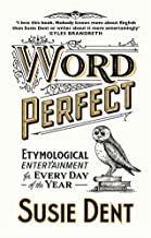 WORD PERFECT. ETYMOLOGICAL ENTERTAINMENT FOR EVERY DAY OF THE YEAR | 9781529311518 | DENT, SUSIE | Llibreria Online de Tremp