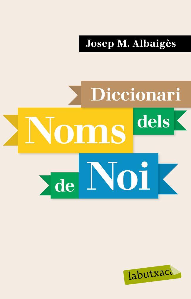 DICCIONARI DELS NOMS DE NOI | 9788496863958 | ALBAIGUES, JOSEP MARIA | Llibreria Online de Tremp