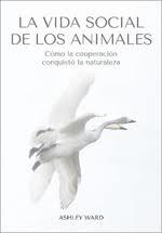 LA VIDA SOCIAL DE LOS ANIMALES | 9788412645491 | WARD, ASHLEY | Llibreria Online de Tremp