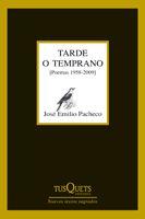 TARDE O TEMPRANO POEMAS 1958-2009 | 9788483832363 | PACHECO, JOSE EMILIO | Llibreria Online de Tremp