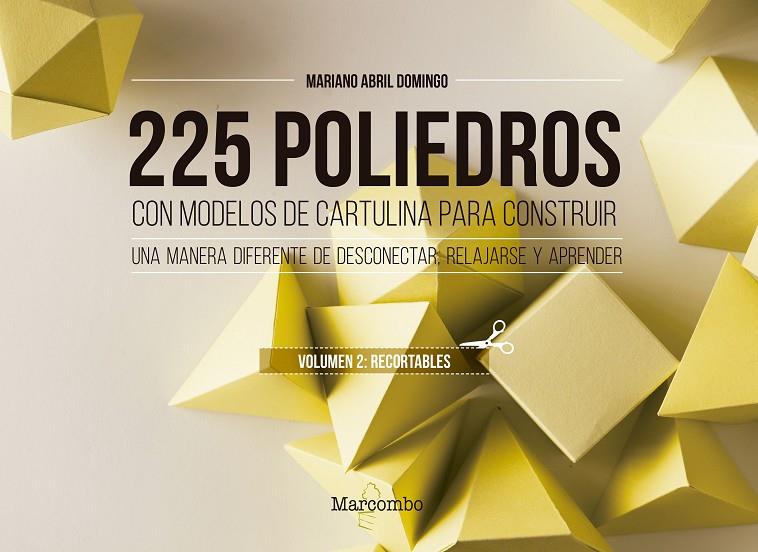 225 POLIEDROS CON MODELOS DE CARTULINA PARA CONSTRUIR. VOLUMEN 2: RECORTABLES | 9788426733658 | ABRIL DOMINGO , MARIANO | Llibreria Online de Tremp
