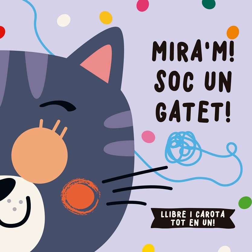 MIRA'M! SOC UN GATET! | 9788412641578 | DE BEER, ESTHER/LOUWERS, TANJA/STUDIO IMAGEBOOKS | Llibreria Online de Tremp