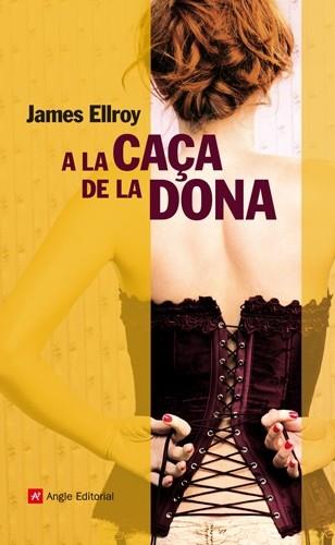 A LA CAÇA DE LA DONA | 9788415002536 | ELLROY, JAMES. | Llibreria Online de Tremp