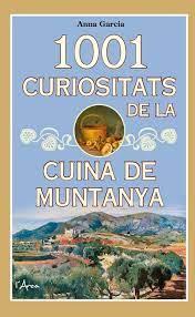 1001 CURIOSITATS DE LA CUINA DE MUNTANYA | 9788494928659 | GARCIA SOTERAS, ANNA | Llibreria Online de Tremp