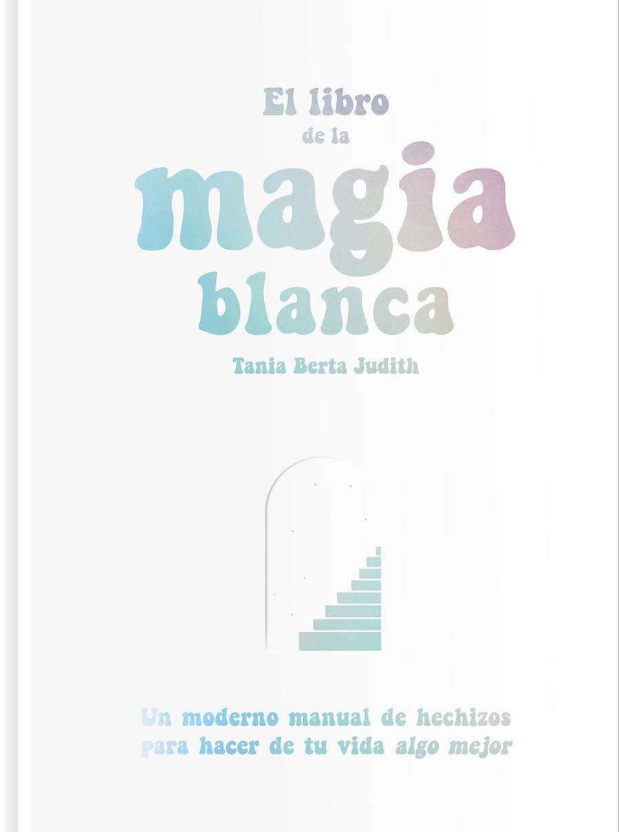 EL LIBRO DE LA MAGIA BLANCA | 9788417617288 | BERTA JUDITH, TANIA | Llibreria Online de Tremp