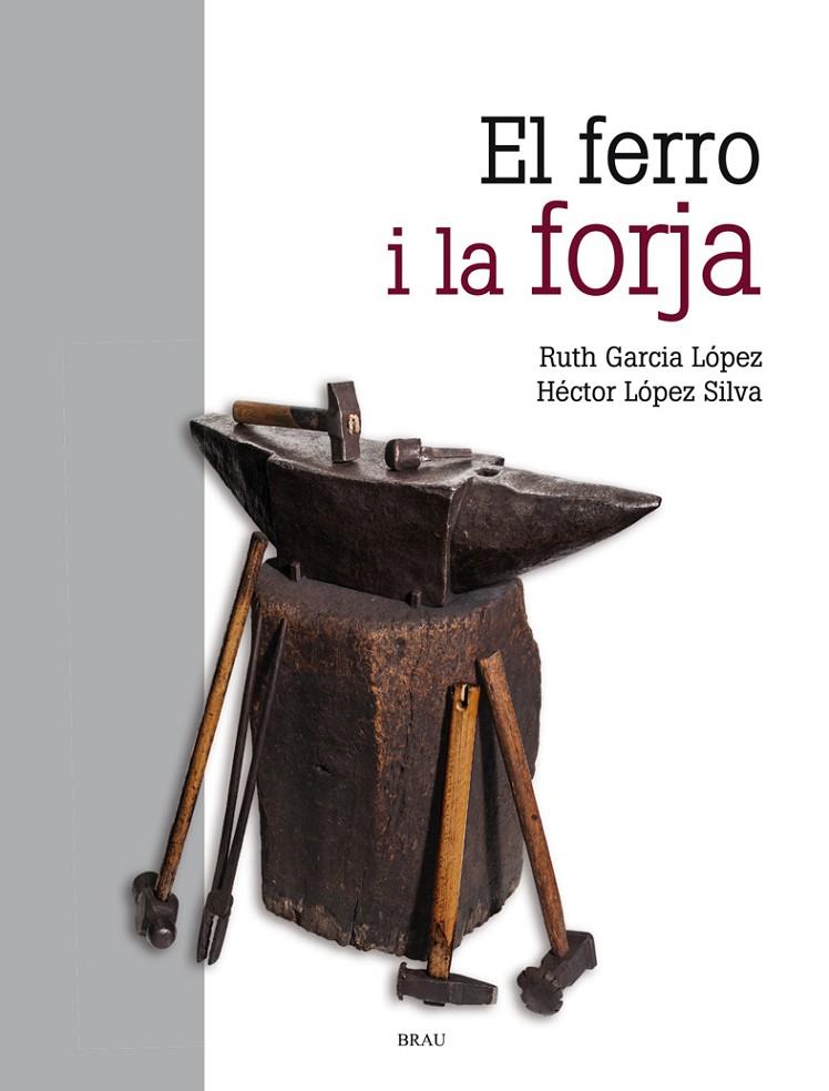 EL FERRO I LA FORJA | 9788418096068 | GARCÍA LÓPEZ, RUTH/LÓPEZ SILVA, HÉCTOR | Llibreria Online de Tremp