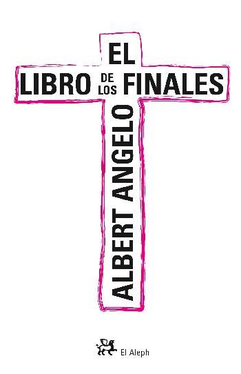 LIBRO DE LOS FINALES, EL | 9788476697818 | ANGELO, ALBERTO | Llibreria Online de Tremp