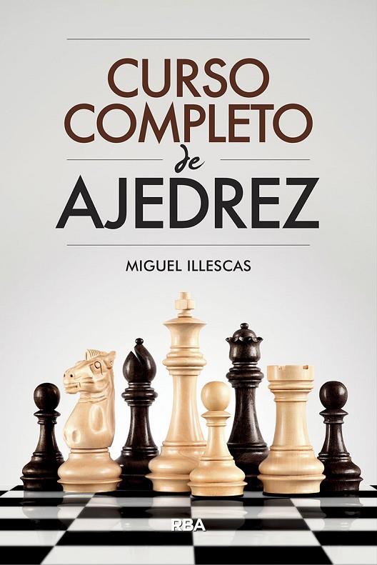 CURSO COMPLETO DE AJEDREZ | 9788491871330 | ILLESCAS CÓRDOBA, MIGUEL | Llibreria Online de Tremp