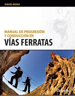 MANUAL DE PROGRESION Y CONDUCCION EN VIAS FERRATAS  | 9788498292602 | MORA, DAVID