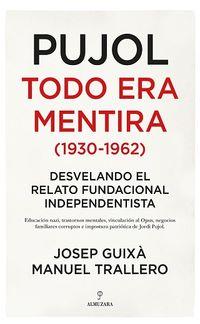 PUJOL - TODO ERA MENTIRA (1930-1962) | 9788417954437 | GUIXA CERDA, JOSEP | Llibreria Online de Tremp