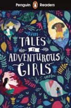 TALES OF ADVENTUROUS GIRLS.(PENGUIN READERS 1) | 9780241397985 | Llibreria Online de Tremp