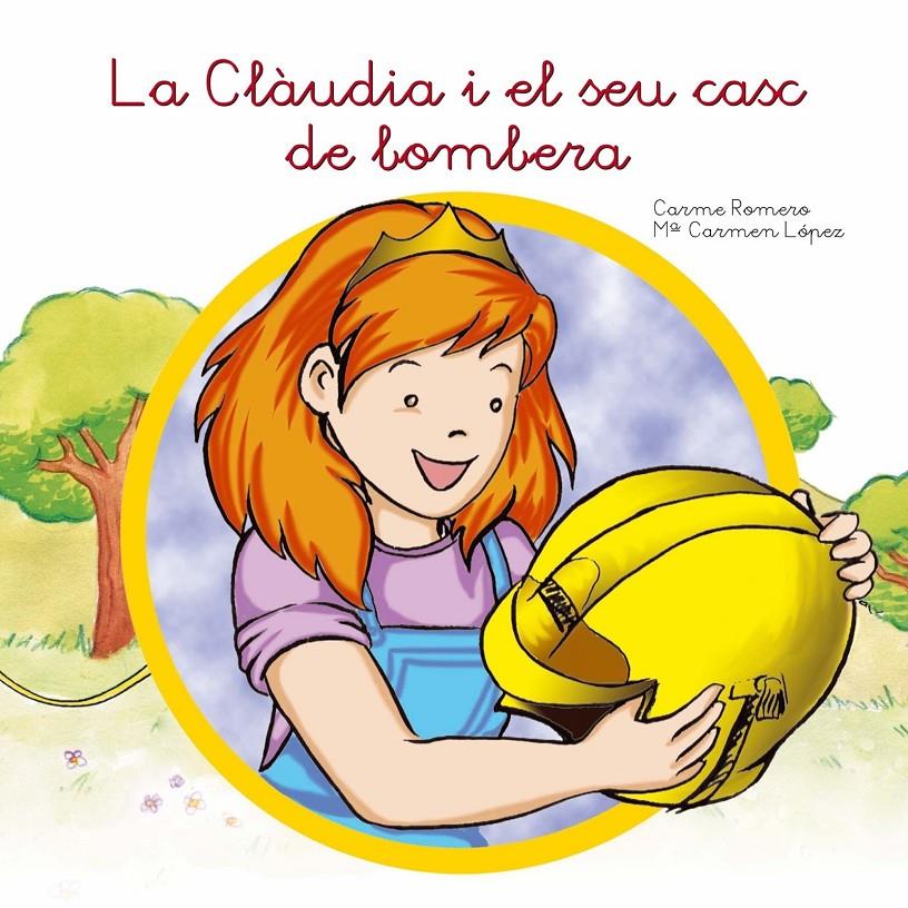CLÀUDIA I EL SEU CASC DE BOMBERA, LA | 9788494049743 | ROMERO MARTÍNEZ, CARME | Llibreria Online de Tremp