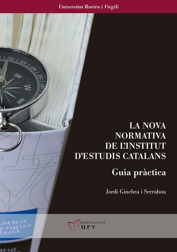 LA NOVA NORMATIVA DE L'INSTITUT D'ESTUDIS CATALANS. GUIA PRÀCTICA | 9788484246121 | GINEBRA I SERRABOU, JORDI | Llibreria Online de Tremp
