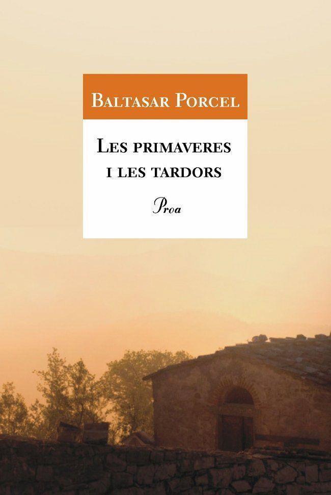 PRIMAVERES I LES TARDORS, LES | 9788477396048 | BALTASAR PORCEL | Llibreria Online de Tremp