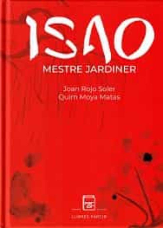 ISAO, MESTRE JARDINER | 9788418849138 | ROJO SOLER, JOAN/MOYA MATAS, JOAQUIM | Llibreria Online de Tremp