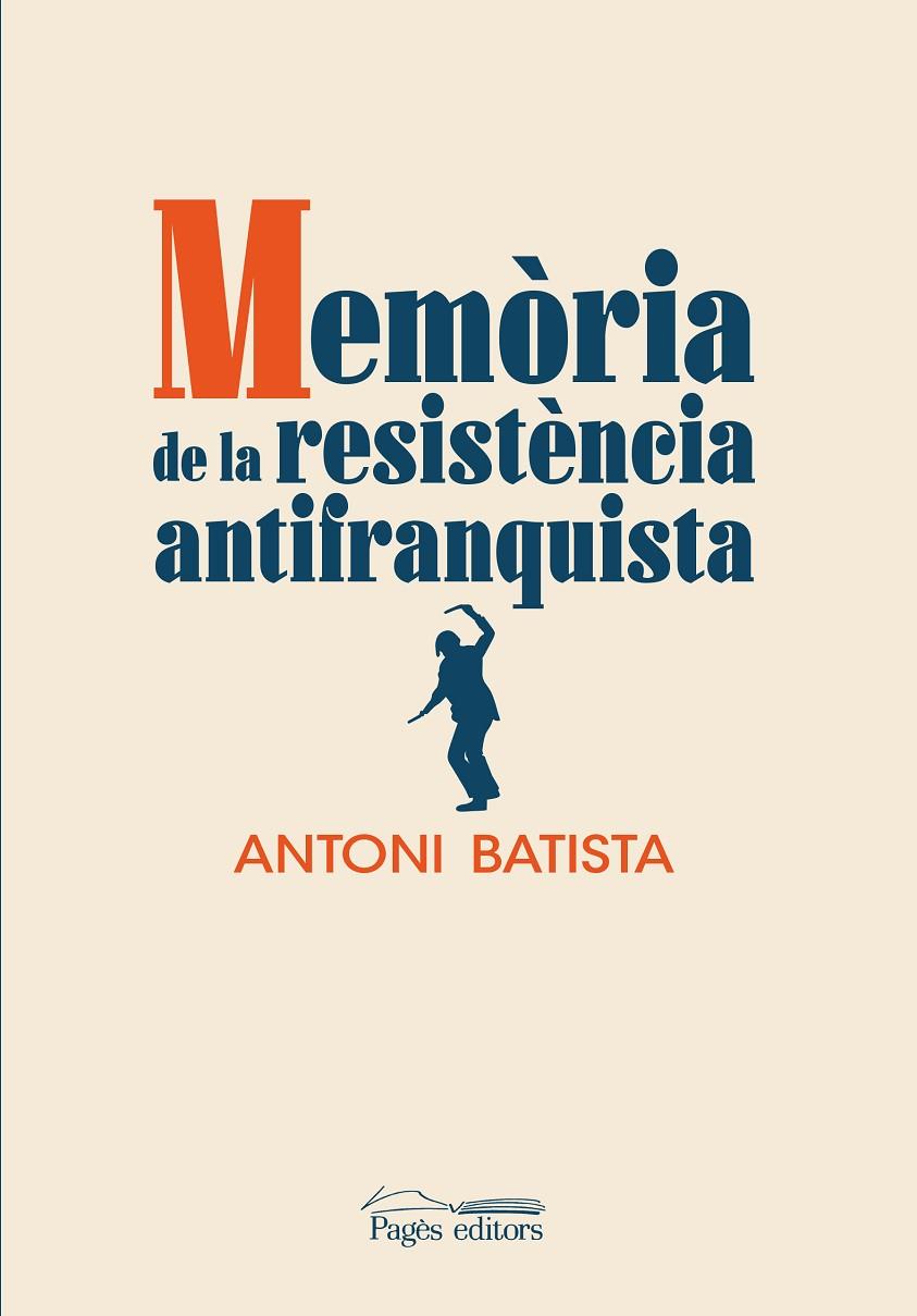 MEMÒRIA DE LA RESISTÈNCIA ANTIFRANQUISTA | 9788413032832 | BATISTA VILADRICH, ANTONI | Llibreria Online de Tremp