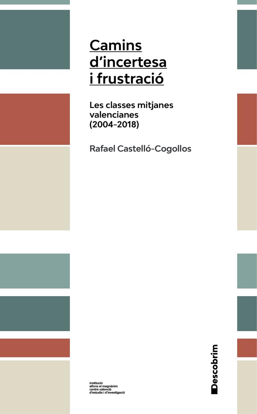 CAMINS D’INCERTESA I FRUSTRACIÓ. LES CLASSES MITJANES VALENCIANES (2004-2018) | 9788478229161 | CASTELLÓ I COGOLLOS, RAFAEL | Llibreria Online de Tremp