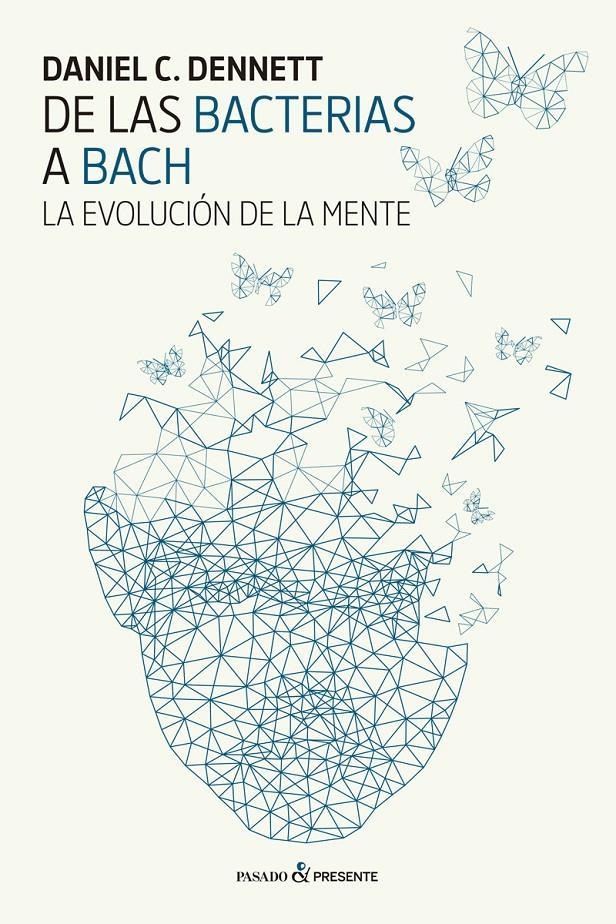 DE LAS BACTERIAS A BACH: LA EVOLUCIÓN DE LA MENTE | 9788494733321 | DENNETT, DANIEL C